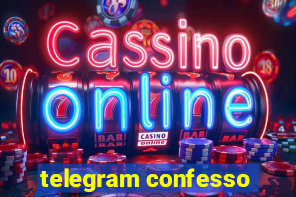 telegram confesso